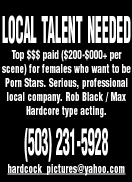 LOCAL TALENT NEEDED -- Hiring Porn Stars (503) 231-5928